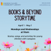 Background of a blue sky with pink cosmos at the bottom. Text in black: Books & Beyond Storytime April 1-May 1 Mondays and Wednesdays at 10am Stories, songs and activities for young children with caregiver. 