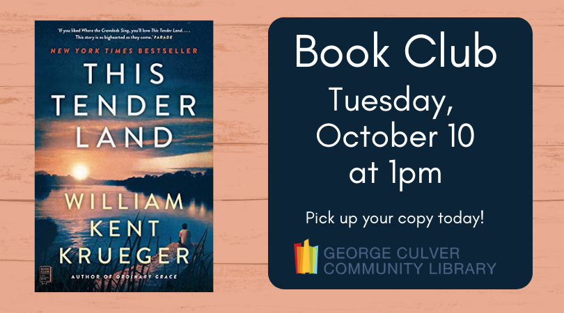 Book Club Tuesday, October 10 at 1pm. Pick up your copy today! Image of the book This Tender Land by William Kent Krueger