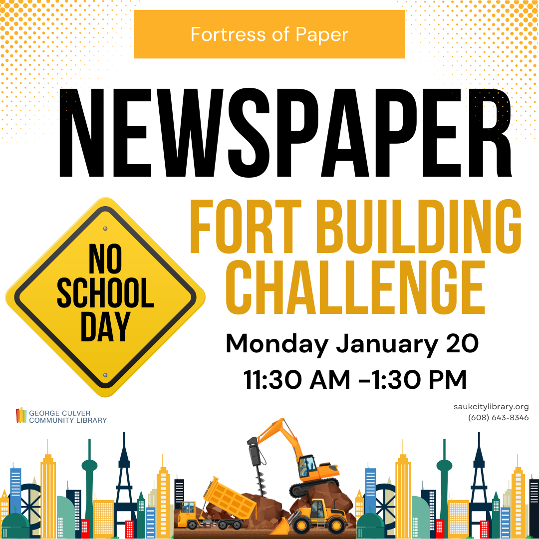 Image of a sign that reads: No School Day and city scape under construction. Text: Fortress of Paper Newspaper Fort Building Challenge Monday January 20 11:30 AM - 1:30 PM