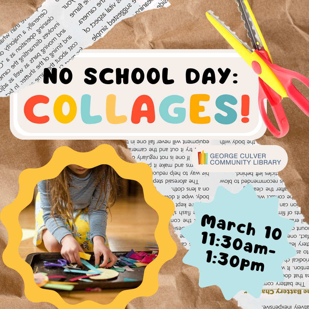 Images of newspaper scraps, brown paper, scissors and a child creating with paper. Text: No School Day: Collages! March 10 11:30am-1:30pm