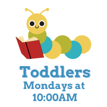 Caterpillar with book. Text reads Toddlers Mondays at 10:00 AM.