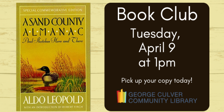 Image of A Sand County Almanac by Aldo Leopold. Background woodgrain with a dark brown text box. Text is white letters: Book Club Tuesday, April 9 at 1pm Pick up your copy today!