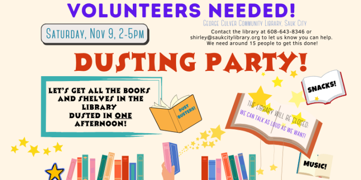 Background: cream. Images of a book shelf with a hand holding a book, open books and stars. Text: Volunteers needed! Dusting Party The Library will be closed; we can talk as loud as we want! Let's get all the books and shelves in the library dusted in one afternoon! Snacks! Music! Dust Busters!