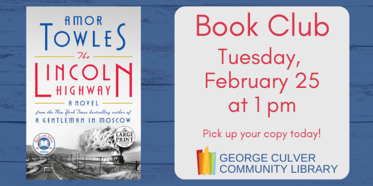 Image of the Lincoln Highway by Amor Towles. Text: Book Club Tuesday, February 25 at 1 pm Pick up your copy today!